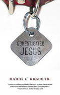 Domesticated Jesus by Harry Kraus